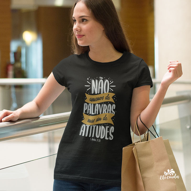 Camiseta Feminina "Não amemos de palavras, mas sim de atitudes"